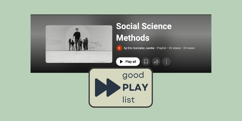 A playlist for social science methods!